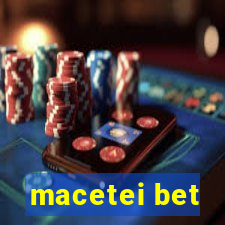 macetei bet